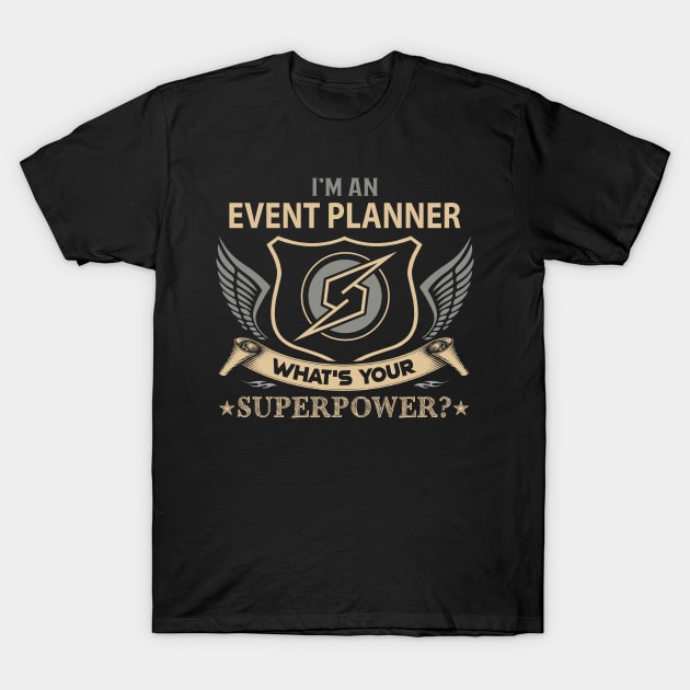 Event Planner T Shirt - Superpower Gift Item Tee T-Shirt by Cosimiaart